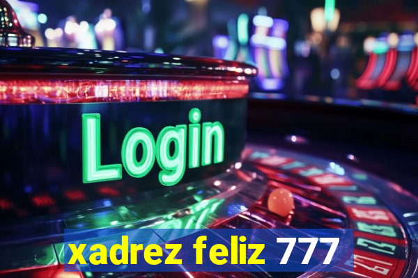 xadrez feliz 777